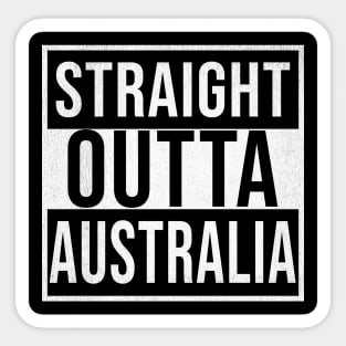 Straight Outta Australia - Gift for Australia With Roots From Australian Sticker